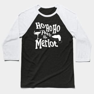 Ho Ho Ho Pour The Merlot Baseball T-Shirt